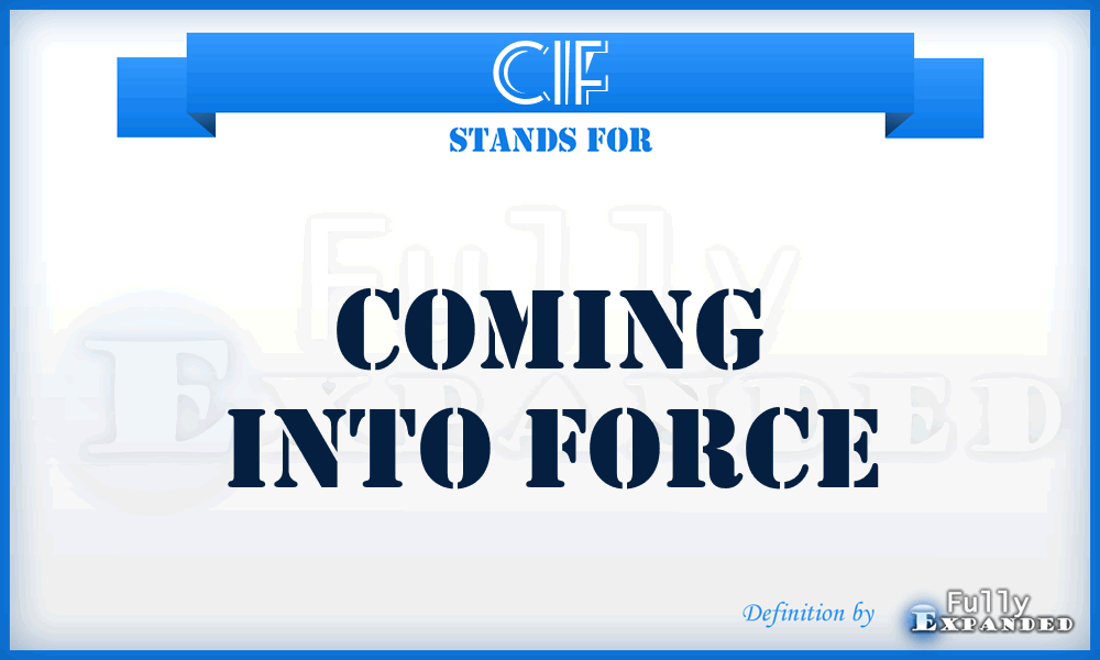 CIF - Coming Into Force