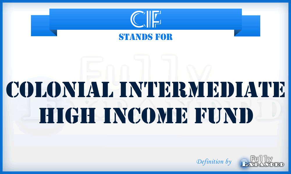 CIF - Colonial Intermediate High Income Fund