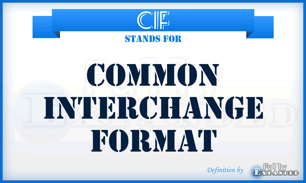 CIF - common interchange format