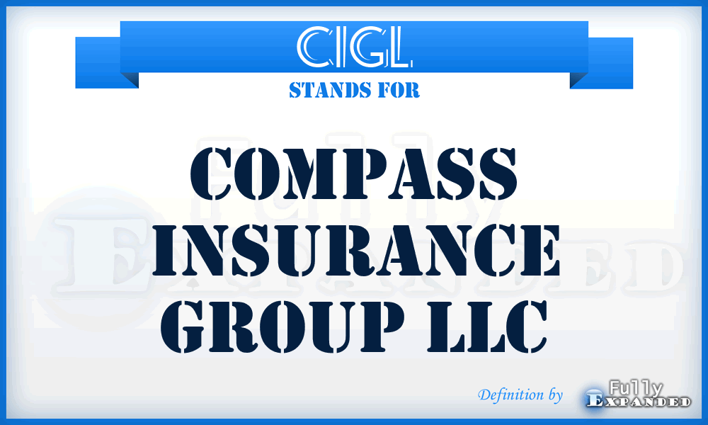 CIGL - Compass Insurance Group LLC