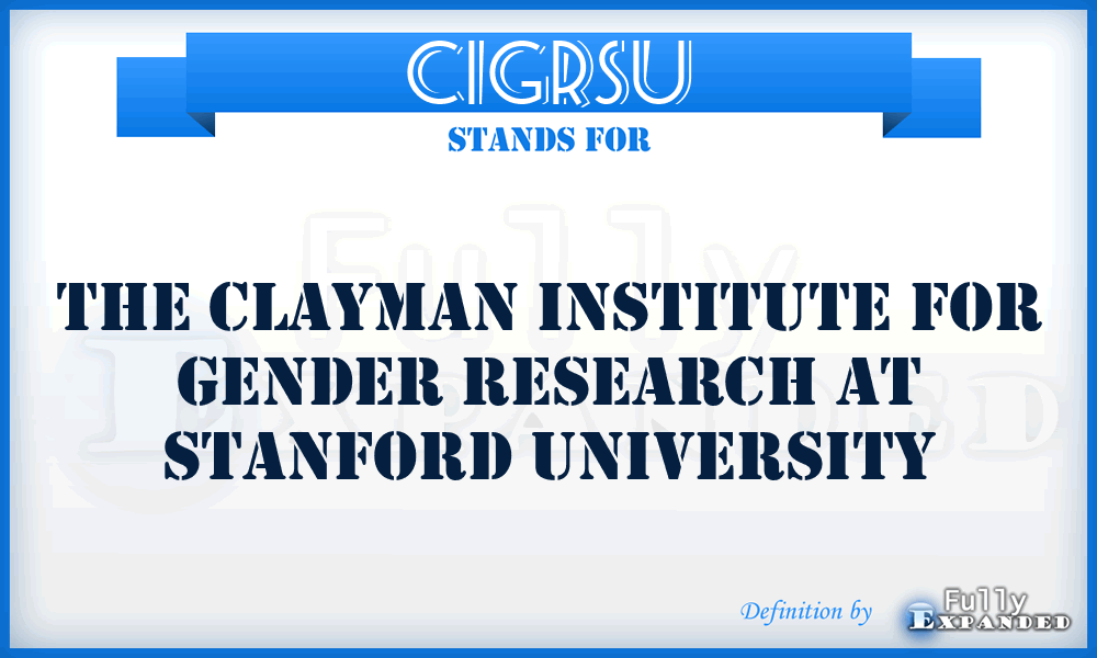 CIGRSU - The Clayman Institute for Gender Research at Stanford University