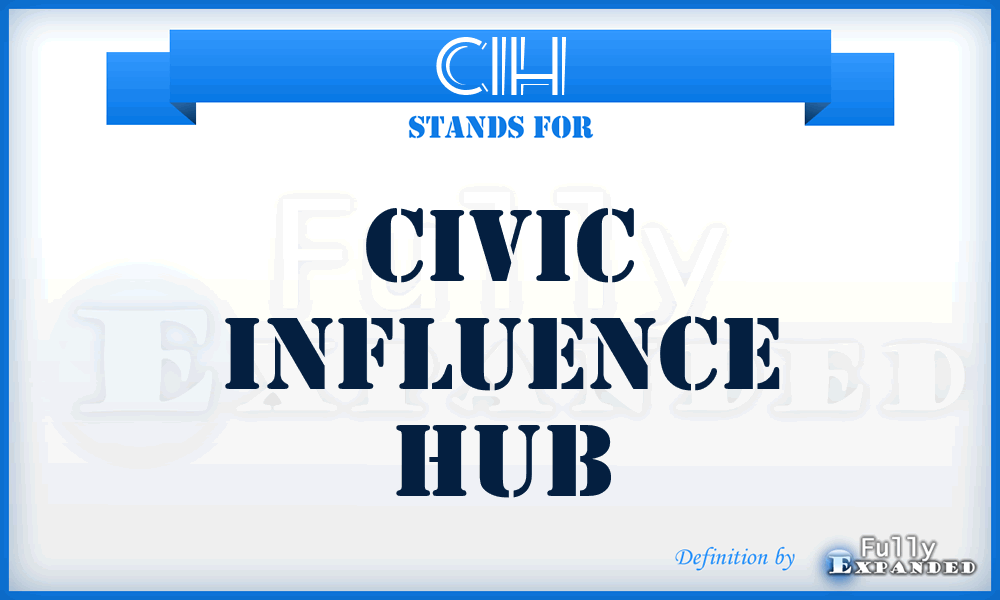 CIH - Civic Influence Hub