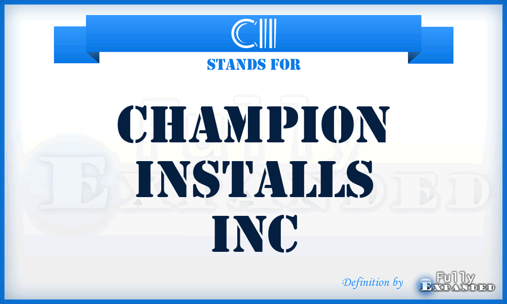 CII - Champion Installs Inc