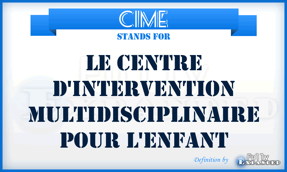 CIME - Le Centre d'Intervention Multidisciplinaire pour l'Enfant
