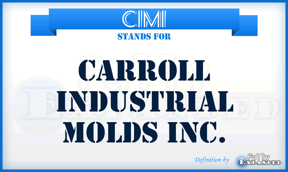 CIMI - Carroll Industrial Molds Inc.