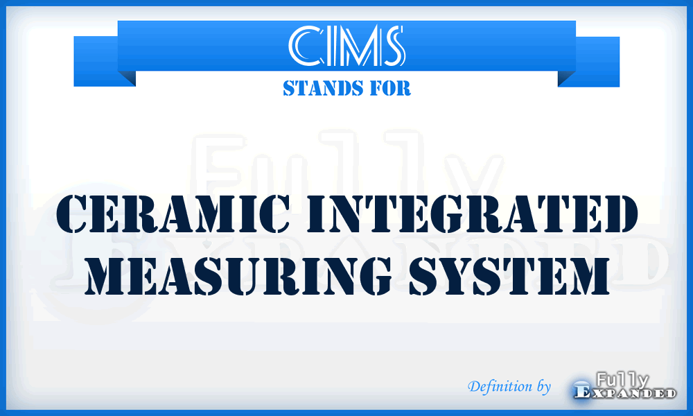 CIMS - Ceramic Integrated Measuring System