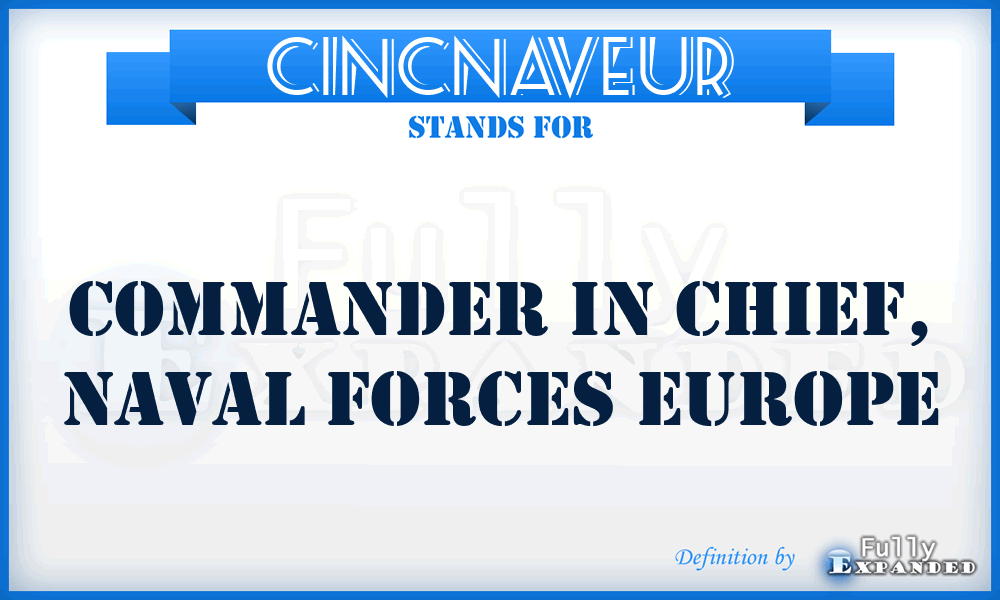 CINCNAVEUR - Commander In Chief, Naval Forces Europe