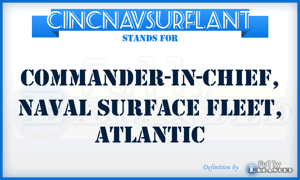 CINCNAVSURFLANT - Commander-in-Chief, Naval Surface Fleet, Atlantic