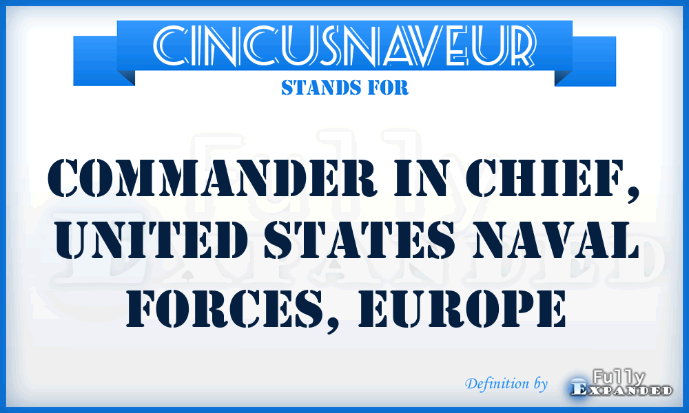 CINCUSNAVEUR - Commander in Chief, United States Naval Forces, Europe