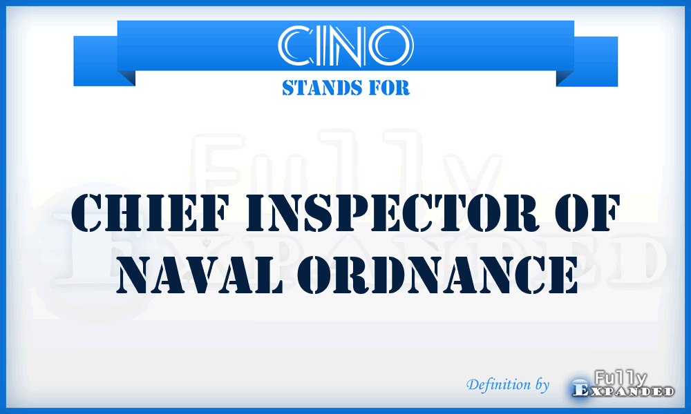CINO - Chief Inspector of Naval Ordnance