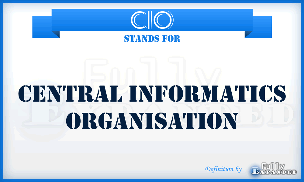 CIO - Central Informatics Organisation