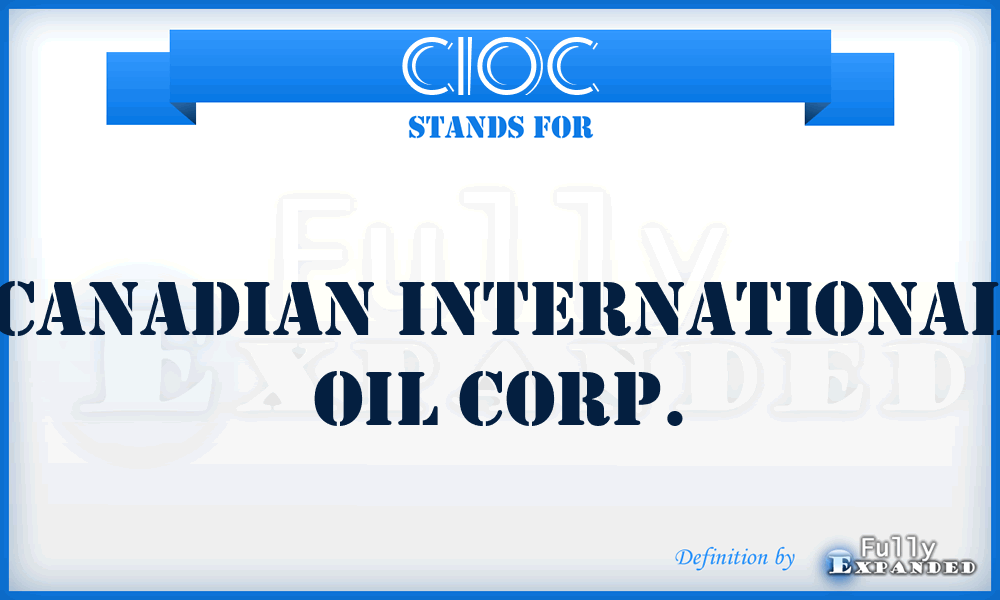 CIOC - Canadian International Oil Corp.