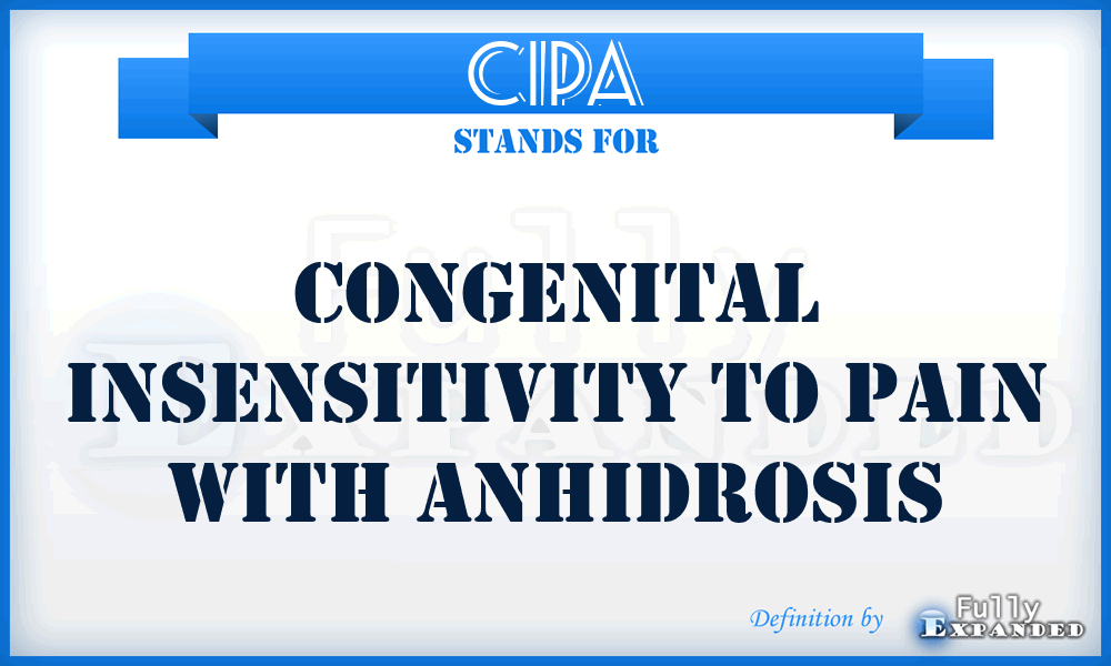 CIPA - Congenital Insensitivity to Pain with Anhidrosis