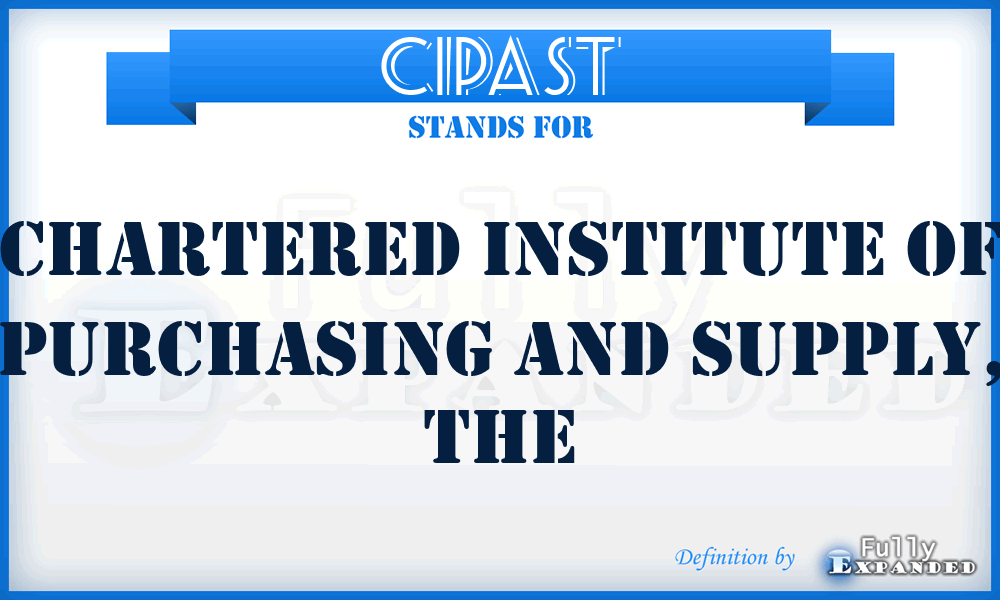 CIPAST - Chartered Institute of Purchasing And Supply, The
