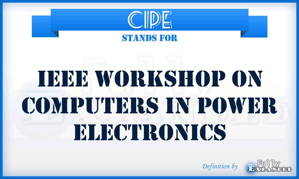 CIPE - IEEE Workshop on Computers in Power Electronics