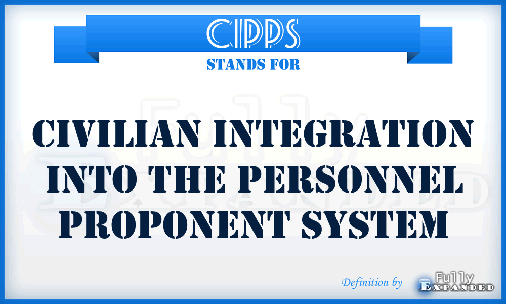 CIPPS - Civilian Integration into the Personnel Proponent System