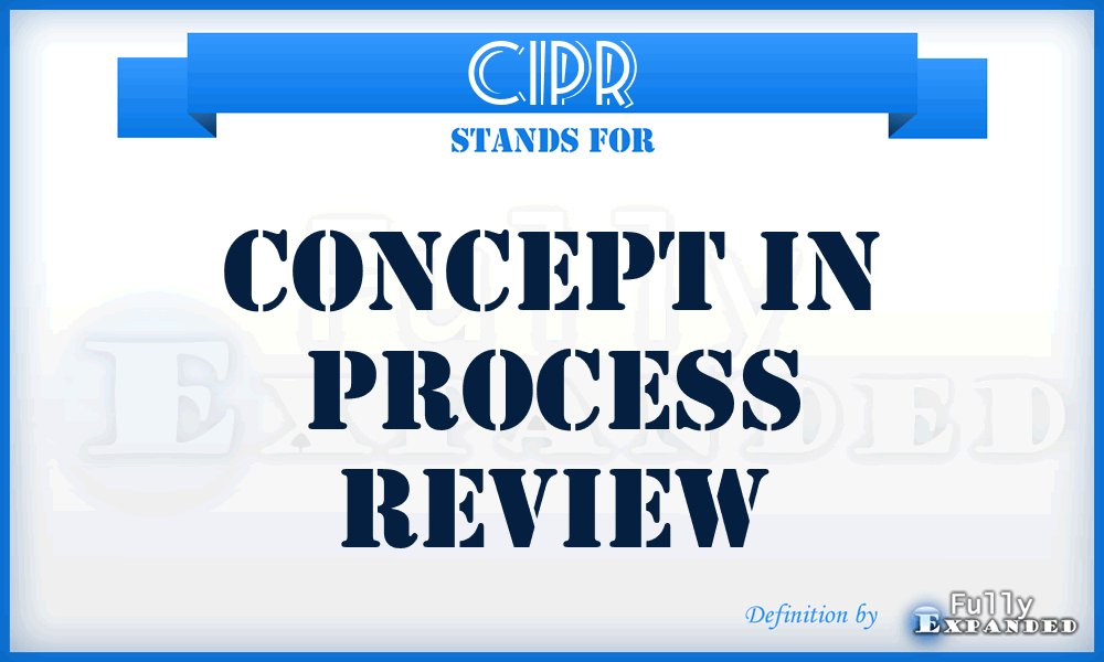 CIPR - Concept in Process Review