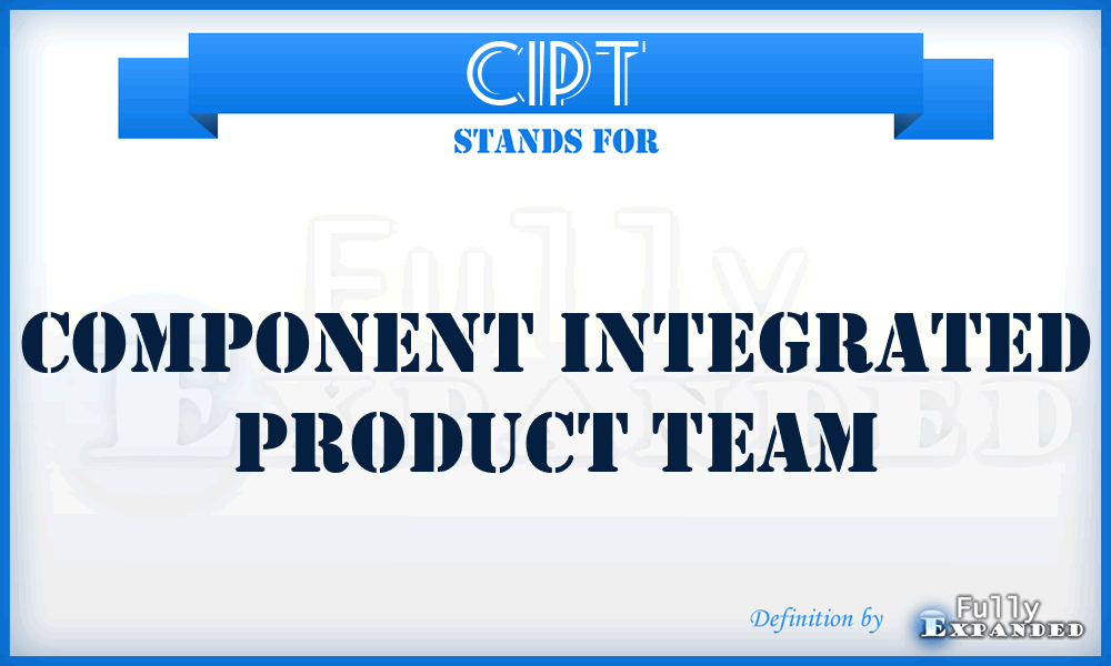 CIPT - Component Integrated Product Team