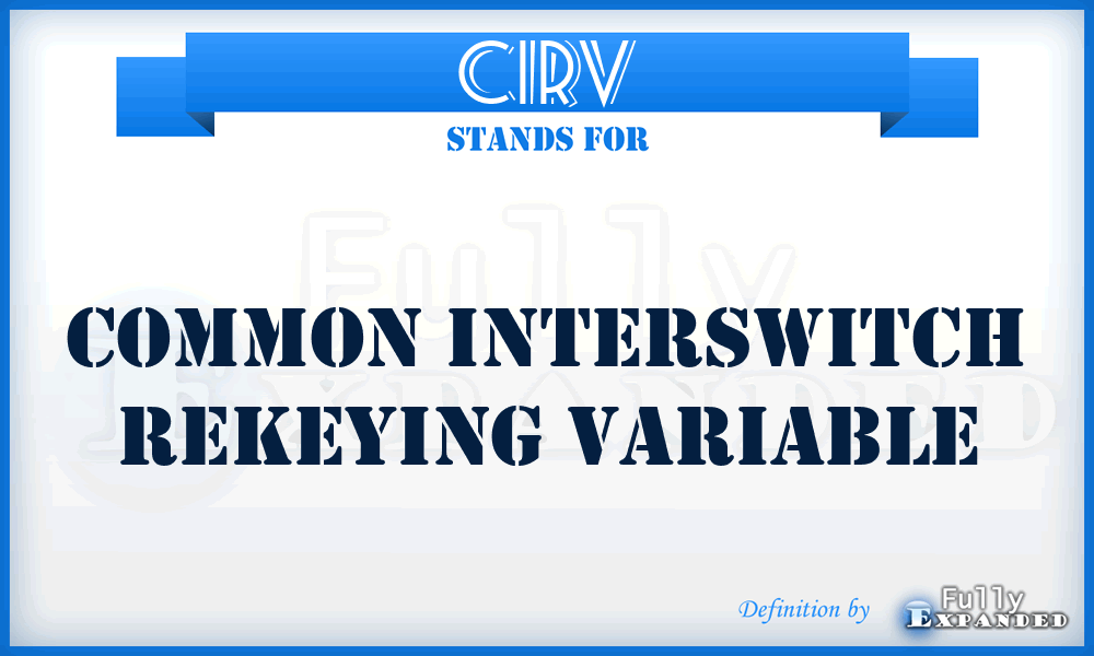 CIRV - common interswitch rekeying variable