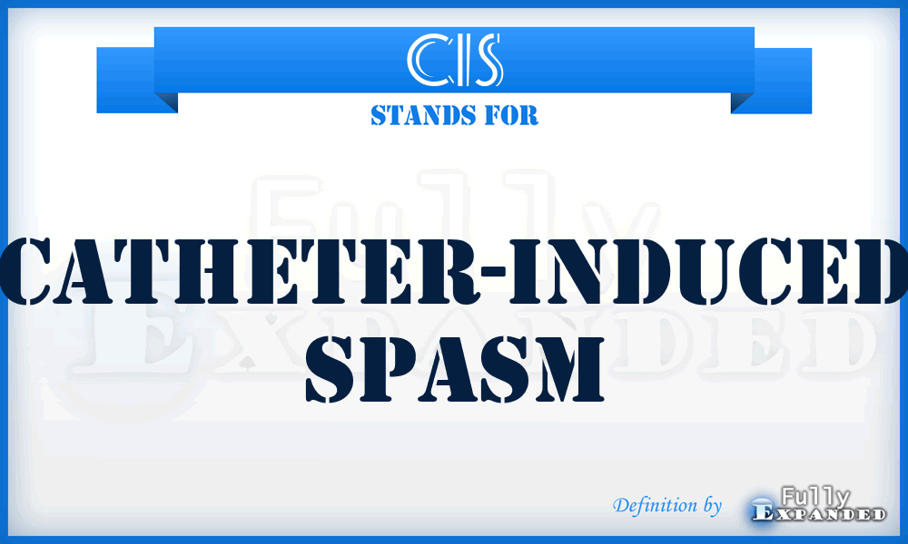 CIS - Catheter-Induced Spasm