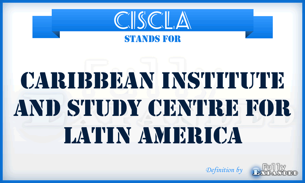 CISCLA - Caribbean Institute and Study Centre for Latin America
