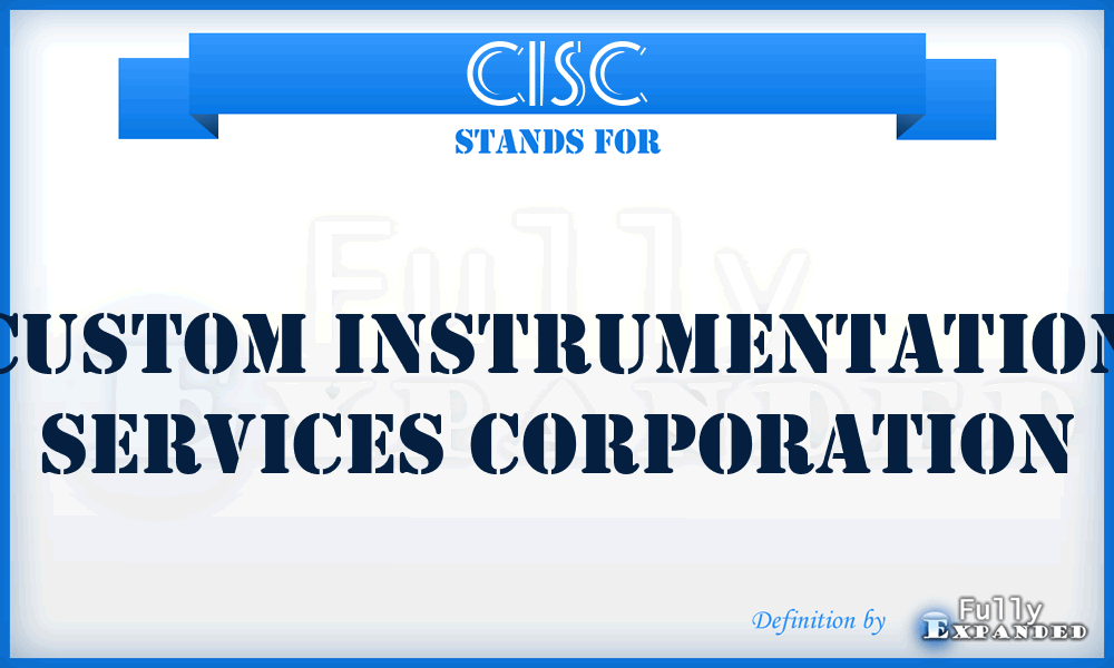 CISC - Custom Instrumentation Services Corporation