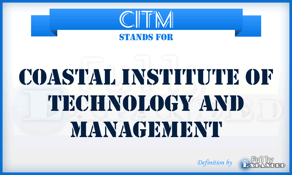 CITM - Coastal Institute of Technology and Management