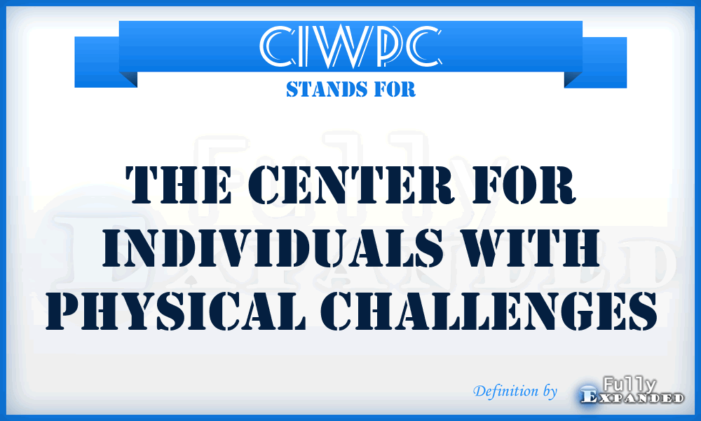 CIWPC - The Center for Individuals With Physical Challenges