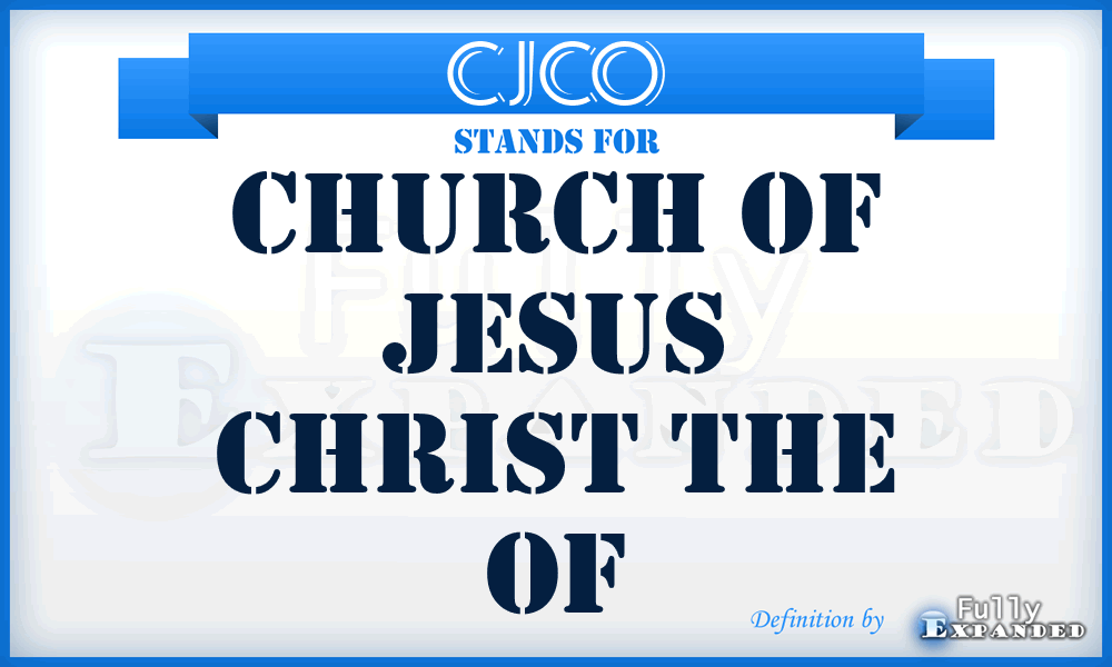 CJCO - Church of Jesus Christ the Of