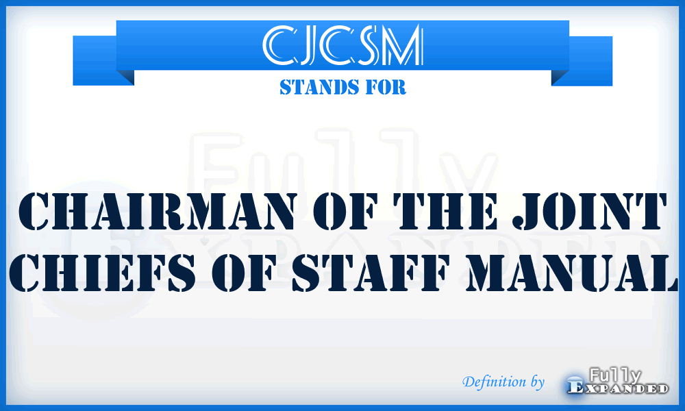 CJCSM - Chairman of the Joint Chiefs of Staff manual