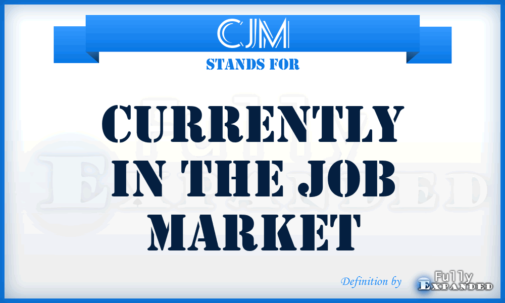 CJM - Currently in the Job Market