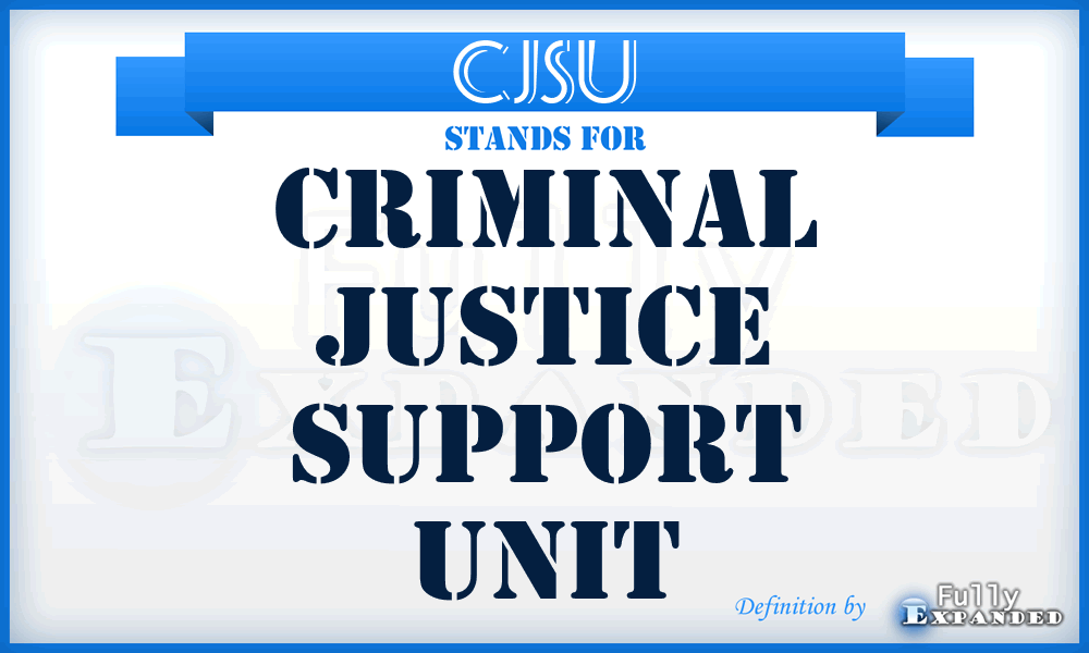 CJSU - Criminal Justice Support Unit