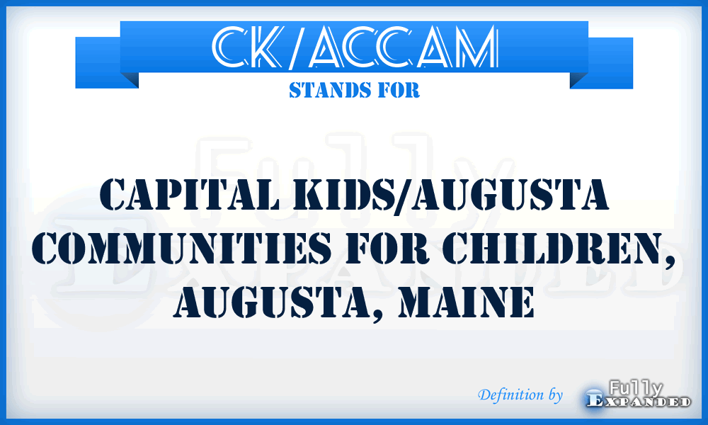 CK/ACCAM - Capital Kids/Augusta Communities for Children, Augusta, Maine