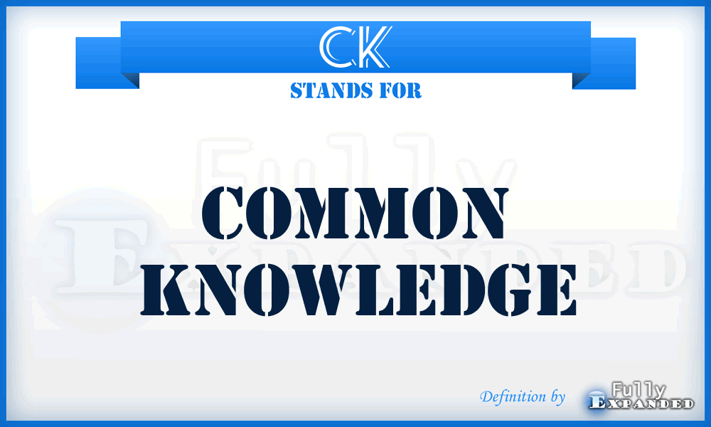 CK - Common knowledge