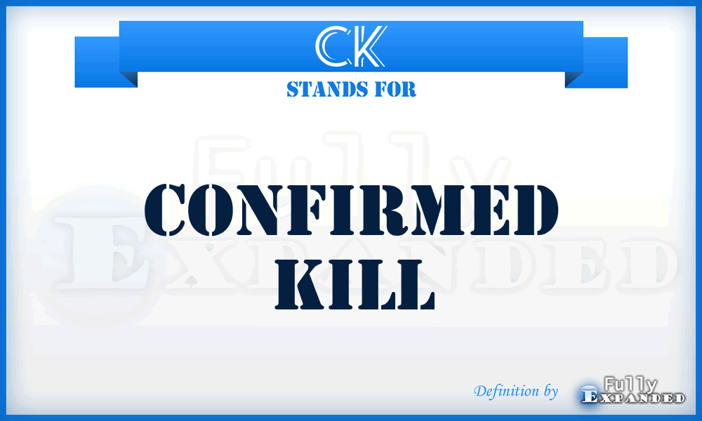 CK - Confirmed Kill