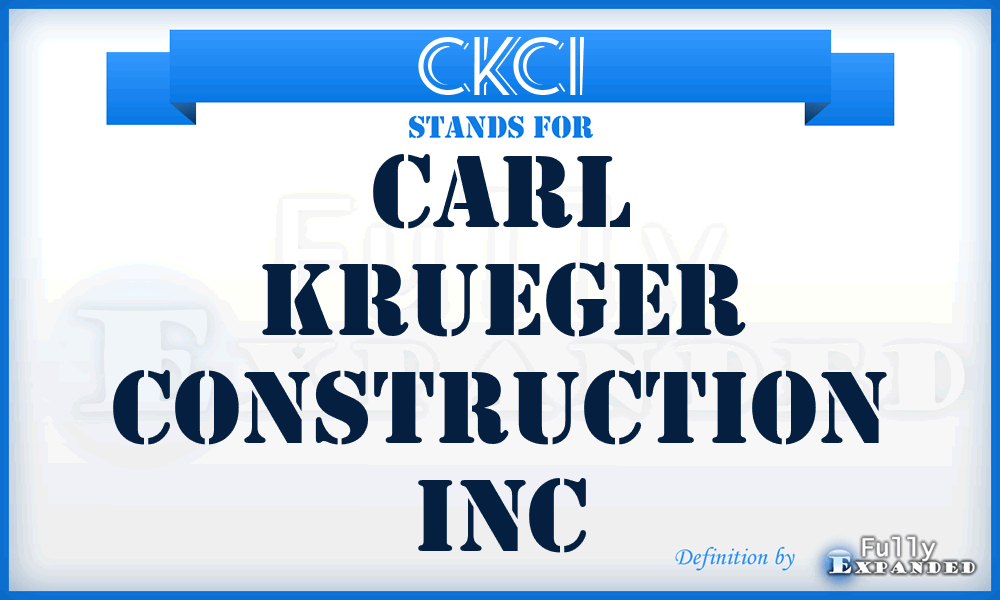 CKCI - Carl Krueger Construction Inc