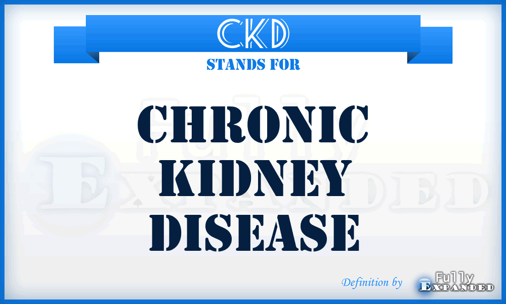 CKD - chronic kidney disease