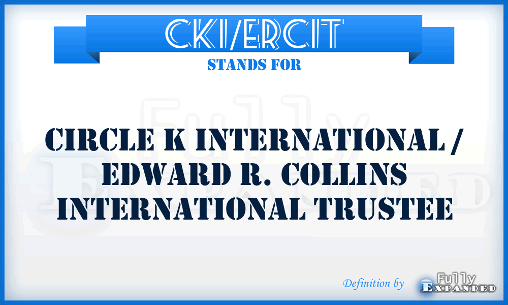 CKI/ERCIT - Circle K International / Edward R. Collins International Trustee