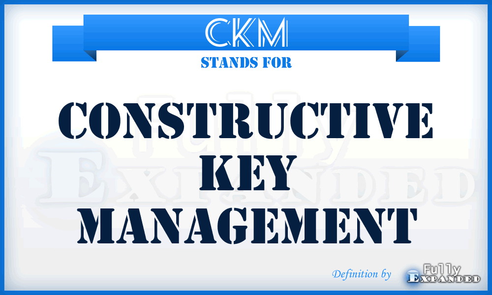 CKM - Constructive Key Management