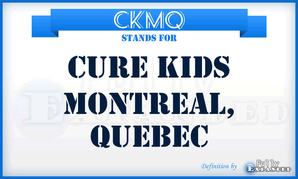 CKMQ - Cure Kids Montreal, Quebec