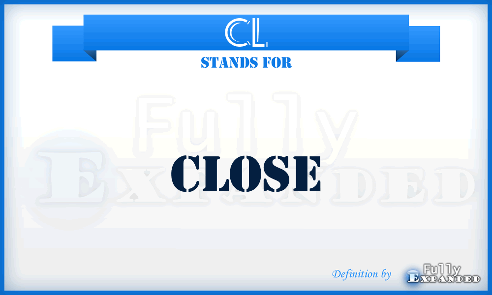 CL - Close