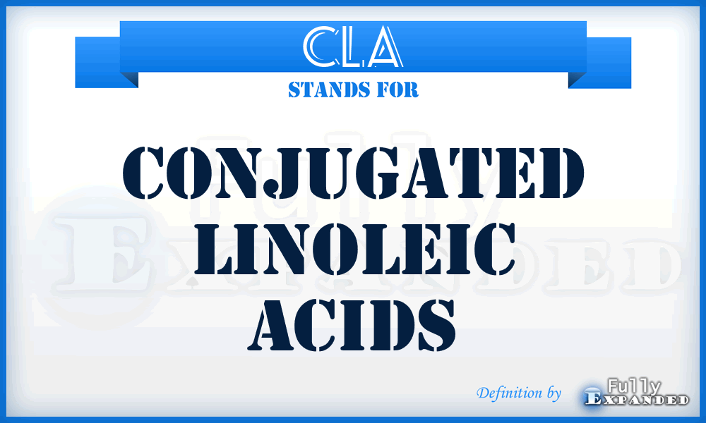 CLA - conjugated linoleic acids