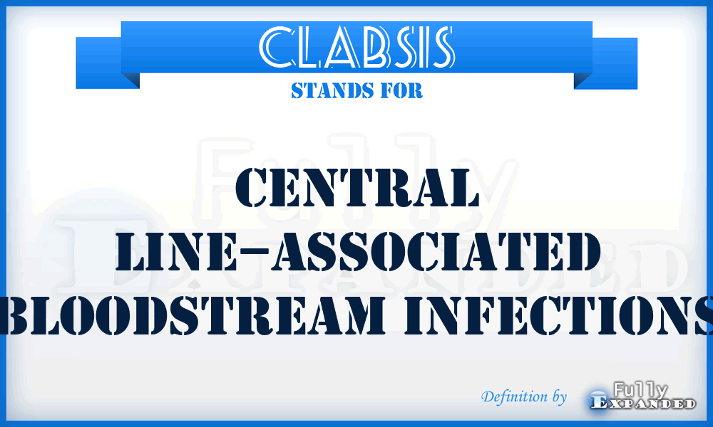 CLABSIS - central line–associated bloodstream infections