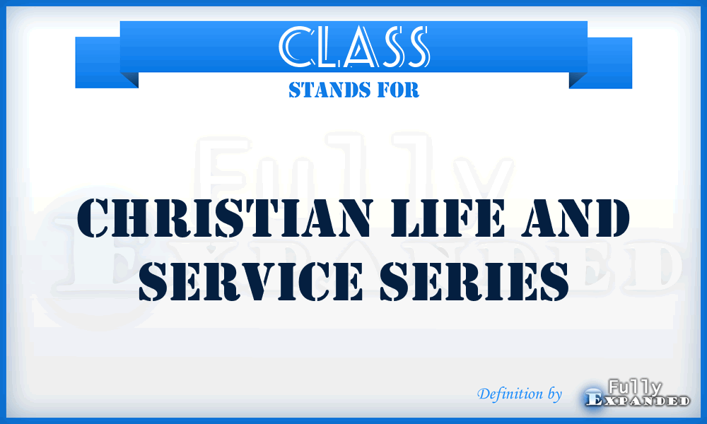 CLASS - Christian Life And Service Series