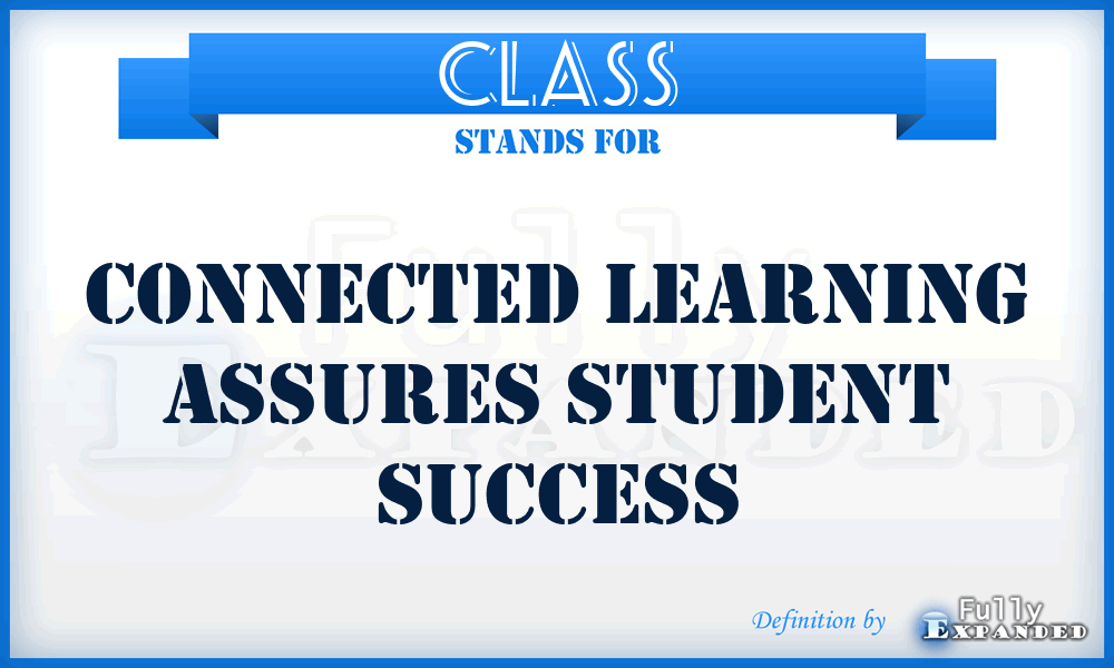 CLASS - Connected Learning Assures Student Success