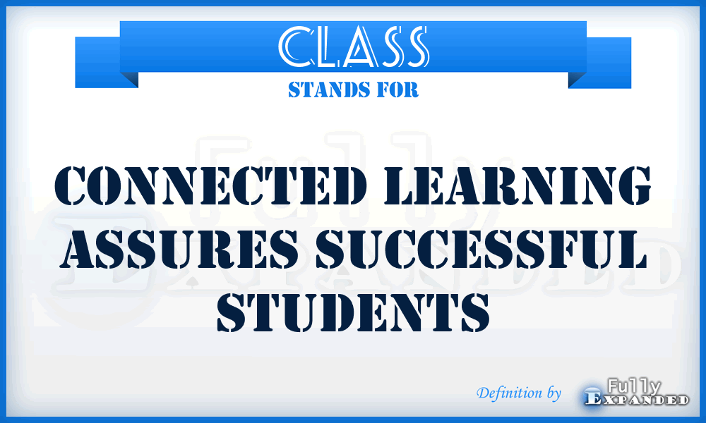 CLASS - Connected Learning Assures Successful Students