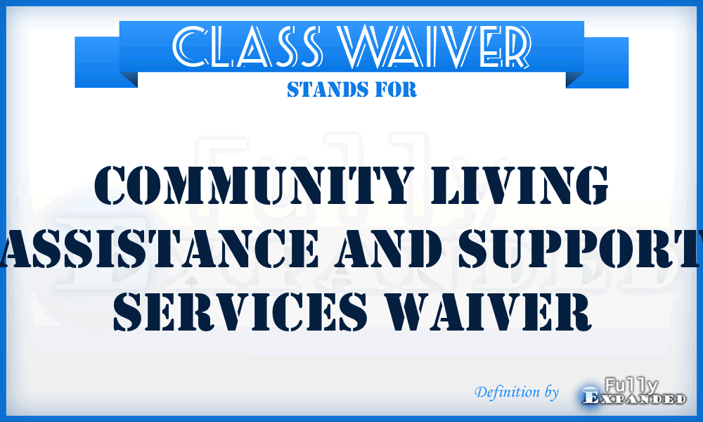 CLASS waiver - Community Living Assistance and Support Services waiver