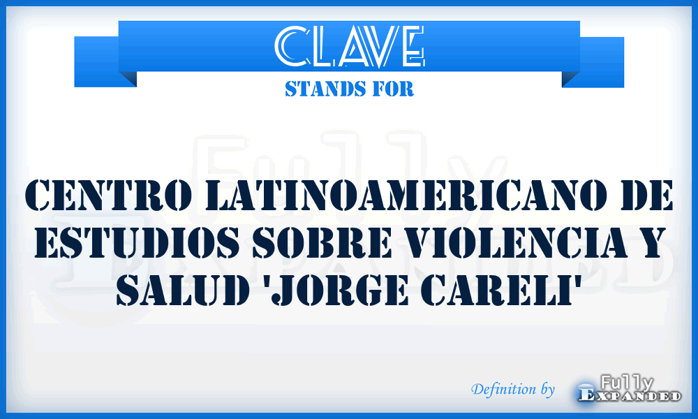 CLAVE - Centro Latinoamericano de Estudios sobre Violencia y Salud 'Jorge Careli'