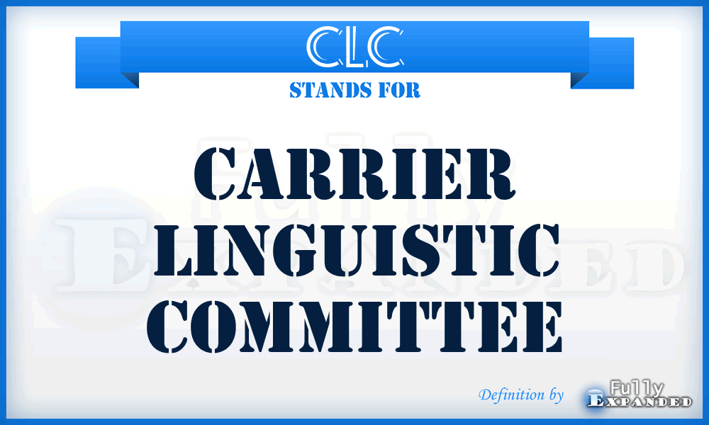 CLC - Carrier Linguistic Committee