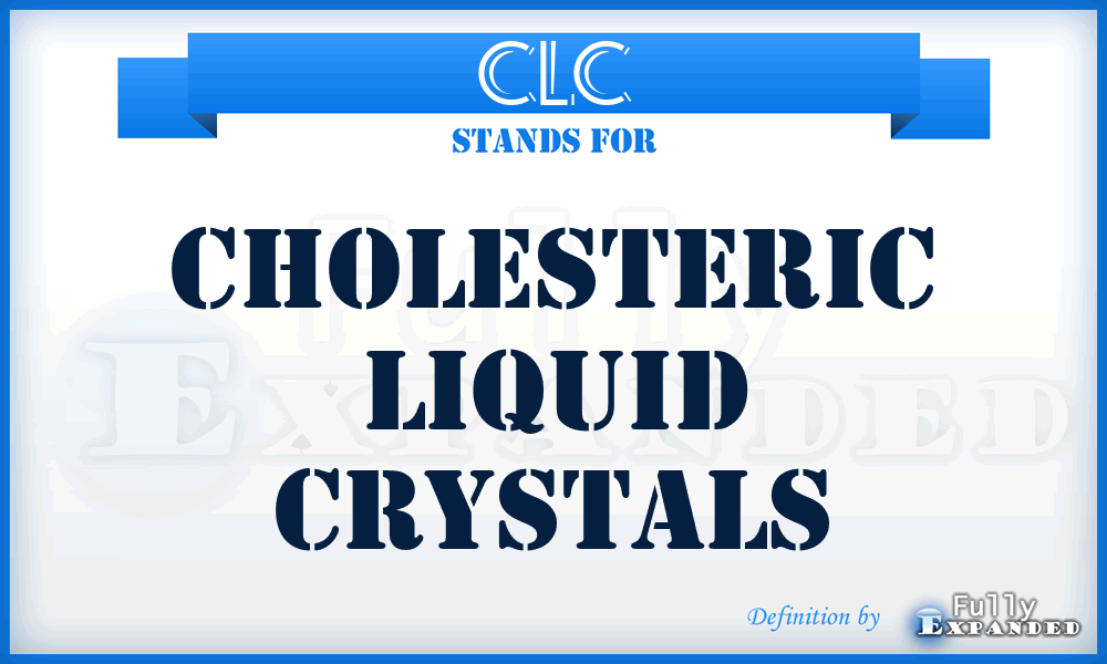 CLC - Cholesteric Liquid Crystals